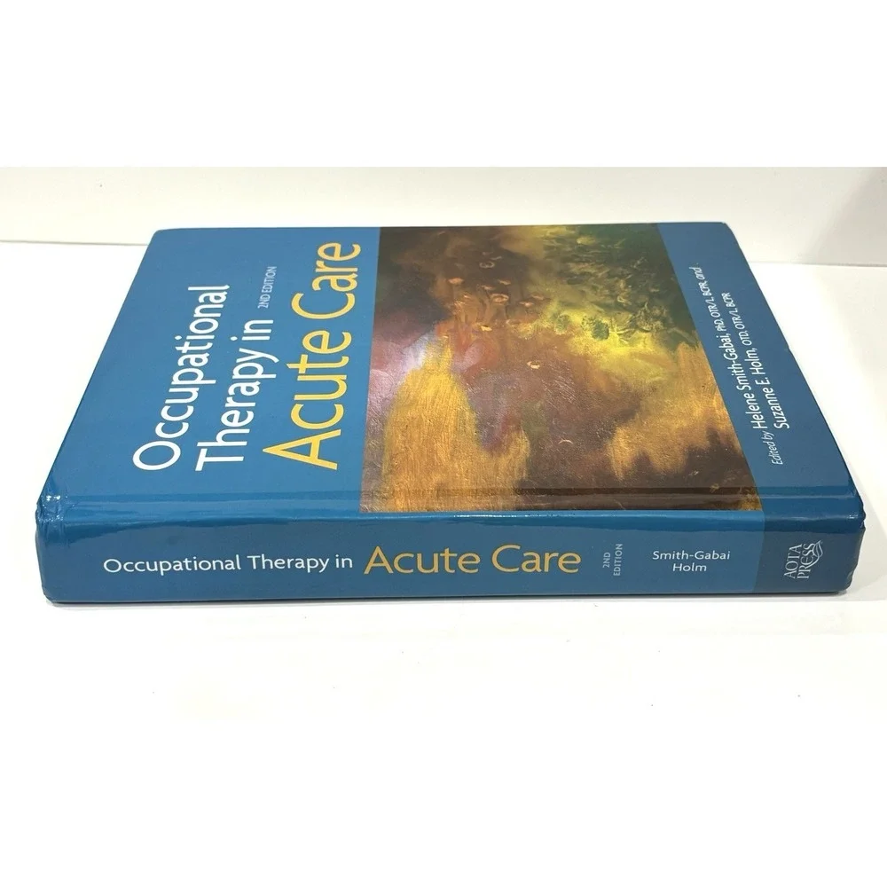 Occupational Therapy in Acute Care 2nd Edition Hardcover Smith-Gabai Holm AOTA